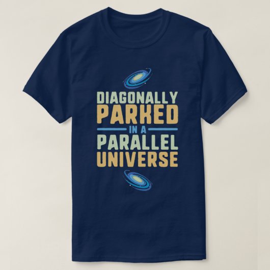Diagonal geparkt in einer Paralleluniversum-Physik T-Shirt (Design vorne)