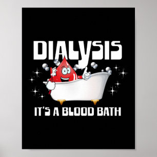 Dialyse Es ist ein Blutbad ein sonniger Dialysepat Poster