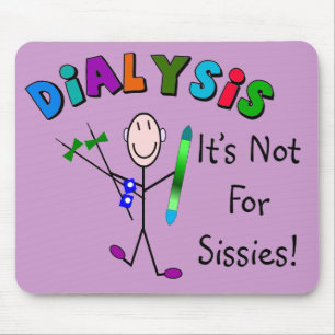 Dialyse "es ist nicht für Weichlinge " Mousepad