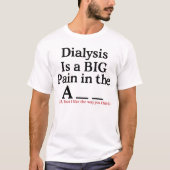 Dialyse ist ein großer Schmerz in der Sonne T-Shirt (Vorderseite)