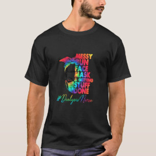 Dialyse-Krankenschwester Unordentliche Bun Gesicht T-Shirt