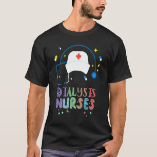 Dialyse Nurse Nephrologie Nierenerkrankung Kranken T-Shirt