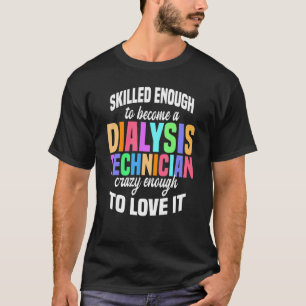 Dialyse Tech Nephrologie Dialyse T T-Shirt