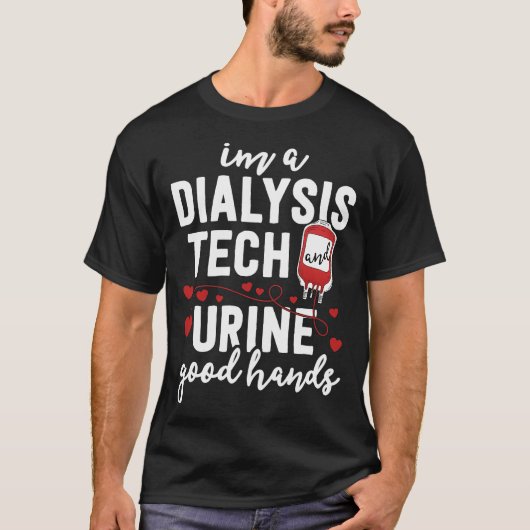 Dialyse Tech Urin Gute Hände Lustig T-Shirt (Vorderseite)