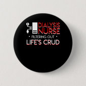 Dialysekrankenschwester, die Lifes Crud Button (Vorderseite)