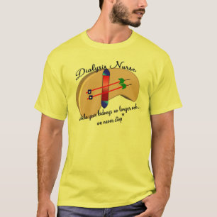 Dialysekrankenschwester "wenn Ihre Nieren stoppen T-Shirt