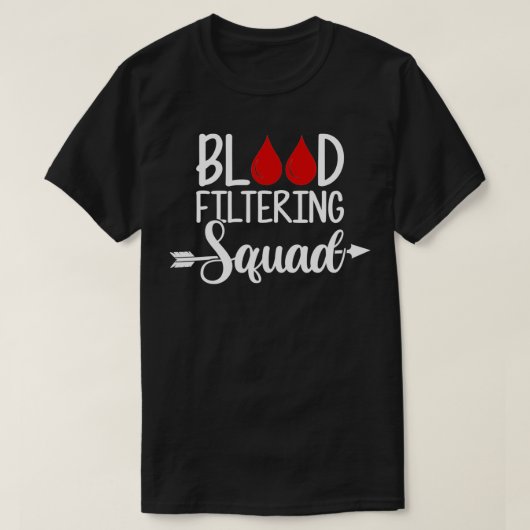 Dialysetechniker Blutfilterungs-Squad Dialyse T-Shirt (Design vorne)