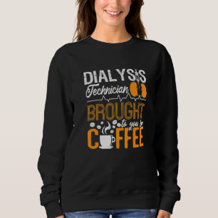 Dialysetechniker, der Ihnen von der Kaffeetechnik Sweatshirt