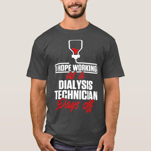 Dialysetechniker entschädigen die Nephrologie Tech T-Shirt (Vorderseite)