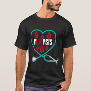 Dialysetechniker für Männer Nur Hämodialyse T-Shirt