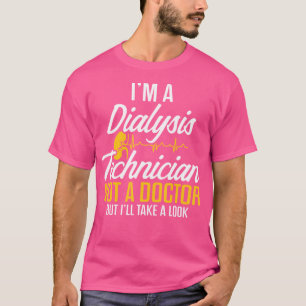 Dialysetechniker kein Arzt für Nephrologie Tech T-Shirt