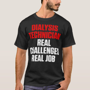 Dialysetechniker Real Job Nephrologie Tech T-Shirt