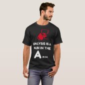 DIALYSIS is a pain in the Arm  sarcastic attitude T-Shirt (Vorne ganz)