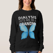 Dialysis Lets Me Be A Grandma Motivational Men s & Sweatshirt (Vorderseite)