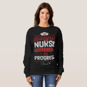 Dialysis Nurse In Progress Nursing School Student Sweatshirt (Vorne ganz)