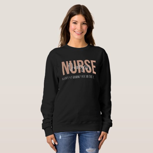 Dialysis Nurse Kidney I Love Stabbing You In The Sweatshirt (Vorne ganz)