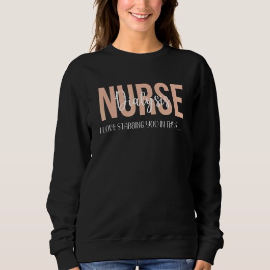 Dialysis Nurse Kidney I Love Stabbing You In The Sweatshirt (Vorderseite)