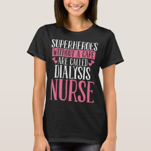 Dialysis Nurse Nephrology Tech Appreciation Week T-Shirt
