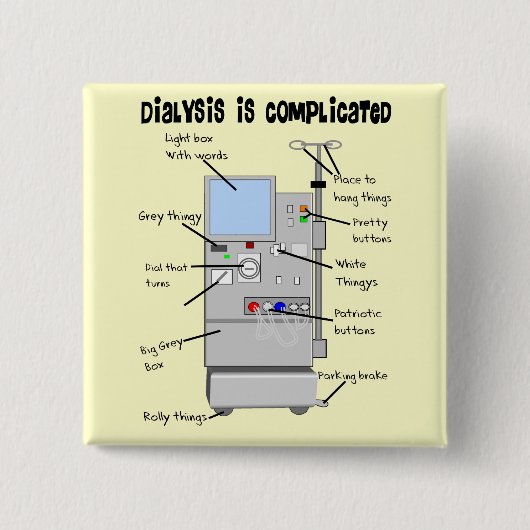 Dialysis Nurse/Tech Funny Geschenke Button (Vorderseite)