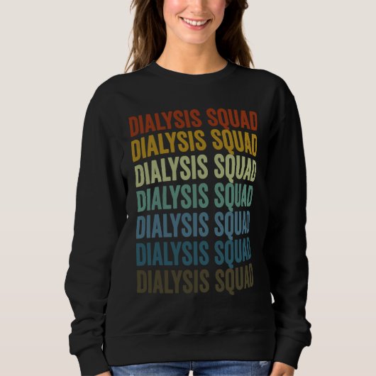Dialysis Squad Dialysis Technician Sweatshirt (Vorderseite)