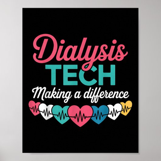 Dialysis Tech Making A Difference Technician Heart Poster (Vorne)