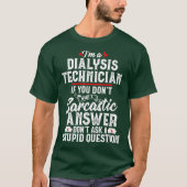 Dialysis Technician Sarcastic Funny Tech-Geschenk T-Shirt (Vorderseite)
