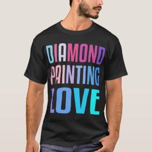 Diamant Malerei Love Kunsthobby Bilder 5 T-Shirt