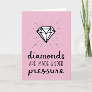 Diamanten werden unter Druck gemacht Zitat für sie Karte