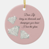 Diamonds & Champagne Quote – Dear Life Edition Keramik Ornament (Vorne)