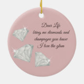 Diamonds & Champagne Quote – Dear Life Edition Keramik Ornament (Hinten)