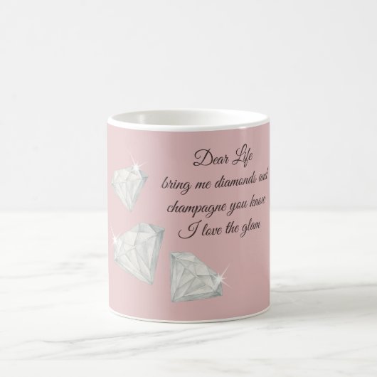 Diamonds & Champagne Zitat – Dear Life Edition Kaffeetasse (Mittel)