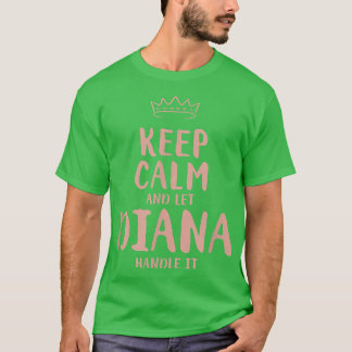Diana Behalt Calm Personalisiert Name Freunde Funn T-Shirt