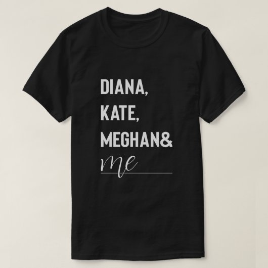 Diana, Kate, Meghan und Me Duke und Duchess T-Shir T-Shirt (Design vorne)