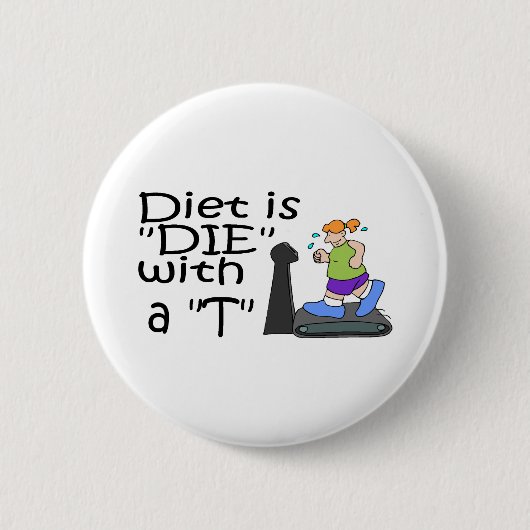 Diät ist die mit einer T Button (Vorderseite)
