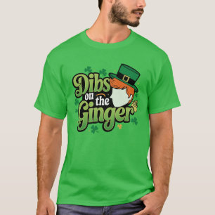 DIBS AM GINGER - St. Patrick's Day T-Shirt