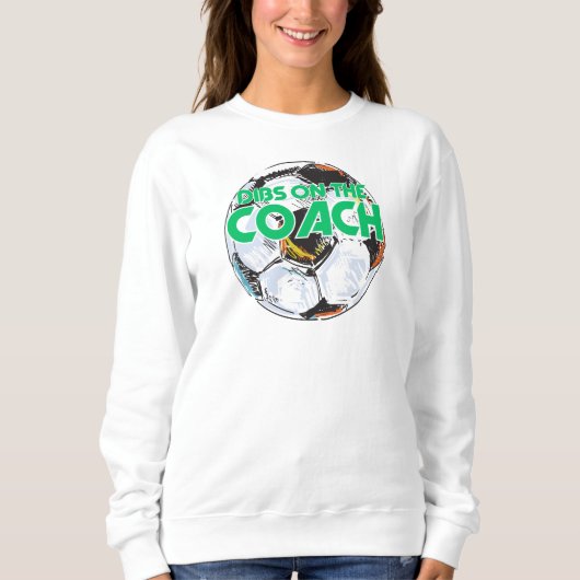 Dibs auf dem Coach-Fußball-Pullover für Ehefrau/Gf Sweatshirt (Vorderseite)