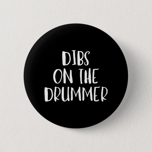 Dibs auf dem Drummer Funny Band Fan Zitat Button (Vorderseite)