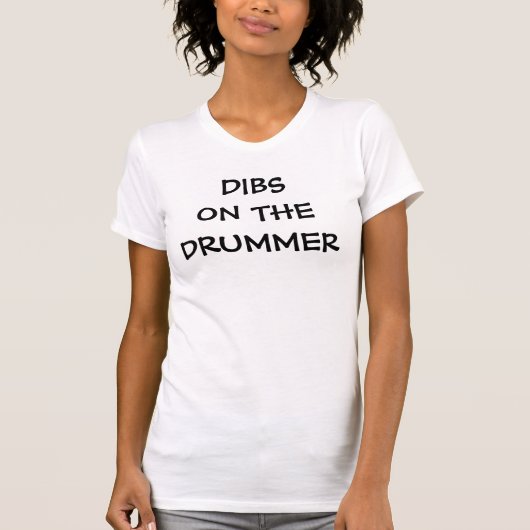 Dibs auf dem Schlagzeuger T-Shirt (Vorderseite)