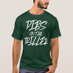 Dibs auf der Driller Funny Best Gift Öl Brunnen Ri T-Shirt