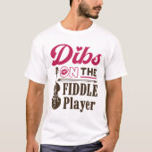 Dibs auf der Fiddle Player Fiddler Ehefrau Girlfri T-Shirt (Vorderseite)