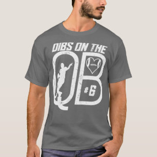 DIBS AUF DER QUARTERBACK 6-LIEBE-FUSSBALLNUMMER 6 T-Shirt