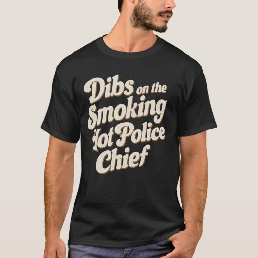 Dibs auf der Raucher-Hot-Polizei T-Shirt (Vorderseite)