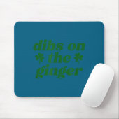Dibs auf die Rothaarigen am St. Patrick's Day iris Mousepad (Mit Mouse)