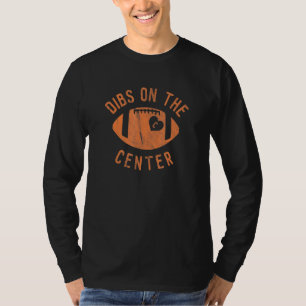 Dibs on Center Football Ehefrau Girlfriend Liebe T-Shirt