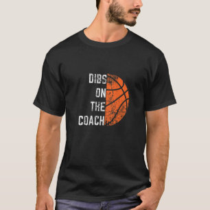 Dibs on Coach Basketball T-Shirt