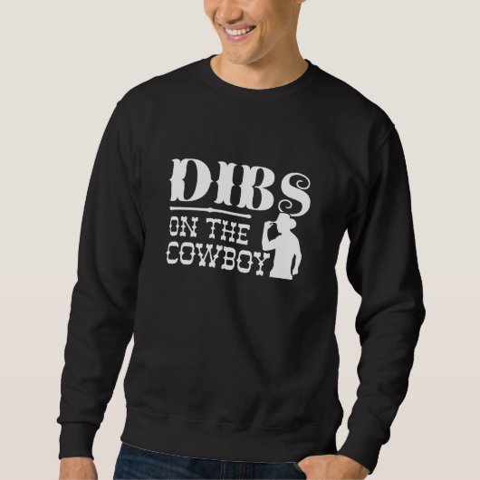 Dibs on Cowboy Sweatshirt (Vorderseite)