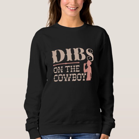 Dibs on Cowboy Sweatshirt (Vorderseite)