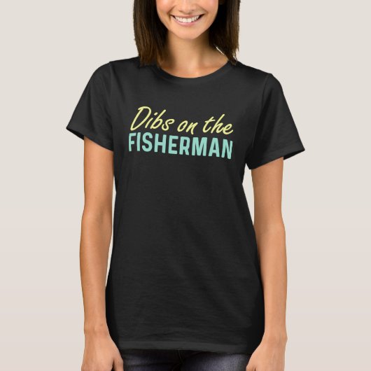 Dibs On Fisherman Girlfriend Wife Gf Fiancee East T-Shirt (Vorderseite)