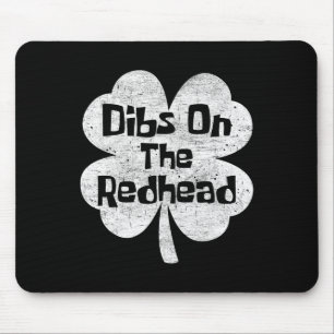 Dibs on Redhead Funny Irish St Patricks Day Sh Mousepad