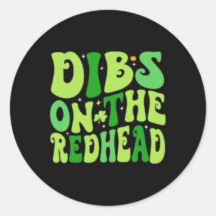 Dibs on Redhead Funny Irish St Patricks Day Sh Runder Aufkleber